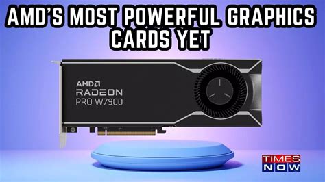 Amd Launches Its Most Powerful Graphics Cards Yet The Radeon Pro W7000