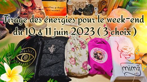 Tirage des énergies pour ce week end du 10 11 juin 2023 3 choix