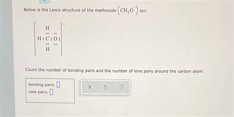 [Solved] Below is the Lewis structure of the methoxide ( CH, O )ion. H ...