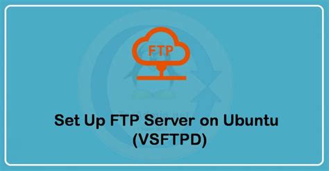 How To Setup FTP Server With VSFTPD On Ubuntu 20 04