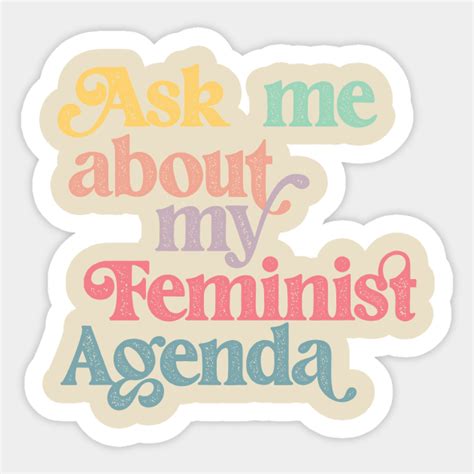 Ask Me About My Feminist Agenda Feminist Sticker Teepublic