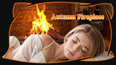 Autumn Cozy Fireplace Ambiance Crackling Fire And Burning Logs