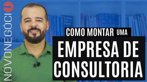 Como Montar Uma Empresa De Consultoria Youtube