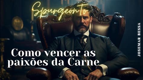 Como Vencer As Paix Es Da Carne C H Spurgeon