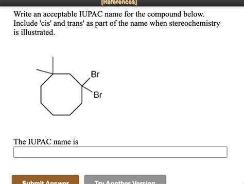 Solved Write An Acceptable Iupac Name For The Compound Below Include