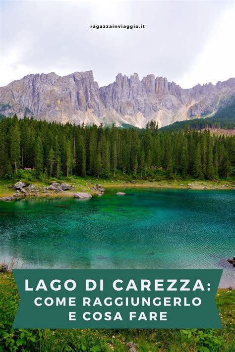 Lago Di Carezza Come Raggiungerlo E Cosa Fare Lago Trekking