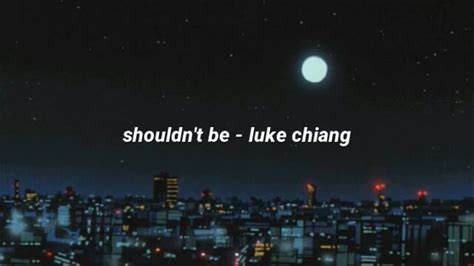 shouldn't be - luke chiang (lyrics) - YouTube Music