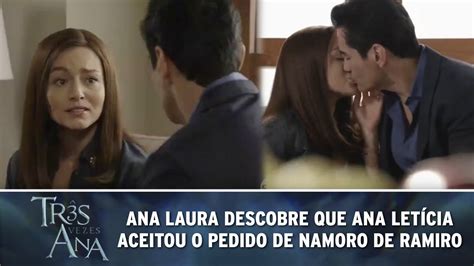 Três Vezes Ana Ana Laura descobre que Ana Letícia aceitou o pedido de