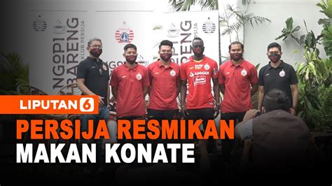 Sah Makan Konate Resmi Gabung Persija Jakarta Liputan Youtube