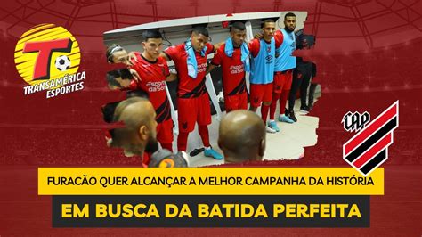 Athletico Quer Alcan Ar A Melhor Campanha Da Hist Ria Do Clube No