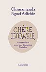 Chère Ijeawele Un manifeste pour une éducation féministe Babelio