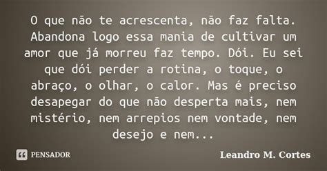 O Que Não Te Acrescenta Não Faz Leandro M Cortes Pensador