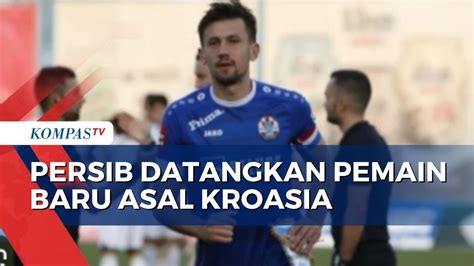 Persib Menyambut Mateo Kocijan Bek Kroasia Sebagai Pemain Baru Youtube