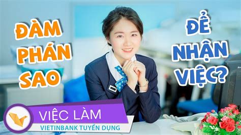 Vietinbank TuyỂn DỤng CÁc ĐỂ CÓ CuỘc ĐÀm PhÁn NhẬn ViỆc HiỆu QuẢ