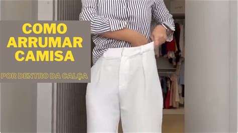 Como Arrumar Camisa Por Dentro Da Cal A Youtube