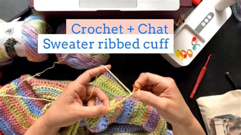 Crochet Chat Loops Threads Facets Yarn Sweater Cuff Youtube