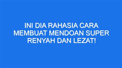 Ini Dia Rahasia Cara Membuat Mendoan Super Renyah Dan Lezat