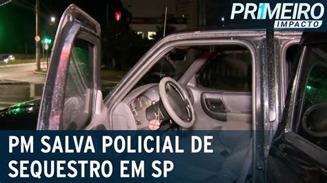 PM resgata policial de sequestro e evita execução em SP Primeiro