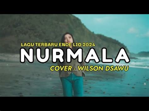 Lagu Terbaru Ende Lio Nurmala Cover Wilson Dsawu Official