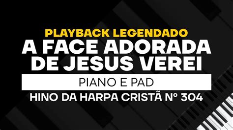 A Face Adorada De Jesus Verei Hino Da Harpa N Playback