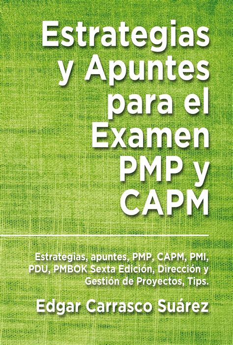 Estrategias Y Apuntes Para El Examen Pmp Y Capm Estrategias Apuntes