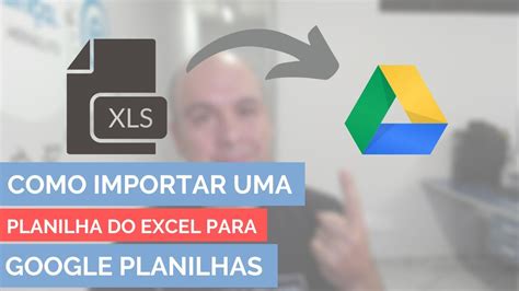 Como Importar Uma Planilha Do Excel Para O Google Docs Youtube