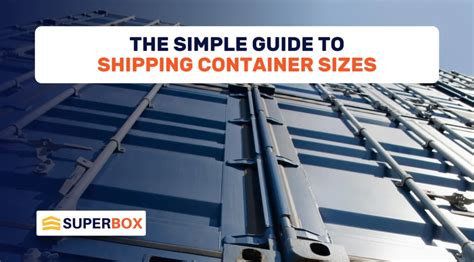 The Simple Guide to Shipping Container Sizes