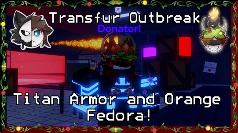 Titan Armor And Orange Fedora Transfur Outbreak Youtube