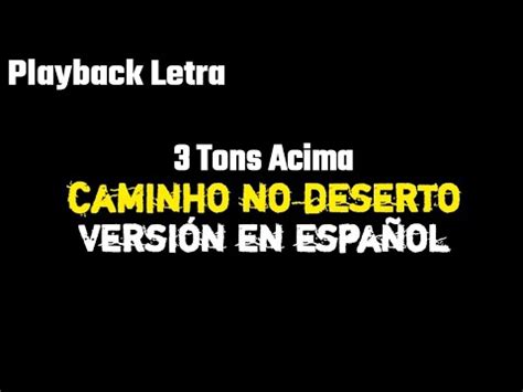 Caminho No Deserto Espanhol Version 3 Tons Acima PLAYBACK LETRA