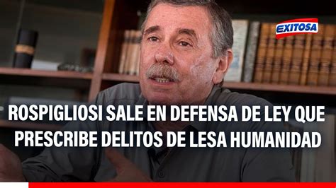 Rospigliosi Sobre Ley Que Prescribe Delitos De Lesa Humanidad