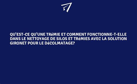 Qu est ce qu une trémie et comment fonctionne t elle dans le nettoyage