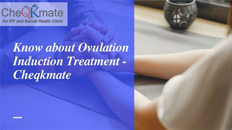 PPT Know About Ovulation Induction Treatment From Best IVF Treatment