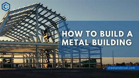 How To Build A Metal Building A Complete Guide 2023