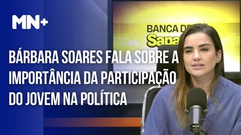 B Rbara Soares Fala Sobre Import Ncia Do Jovem Na Pol Tica