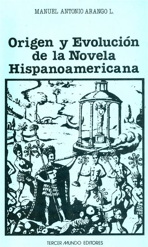 Origen y evolución de la novela hispanoaméricana Editorial Temis