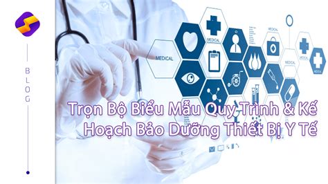 ĐỘC QUYỀN Bộ Biểu Mẫu Kế Hoạch Bảo Dưỡng Trang Thiết Bị Y Tế