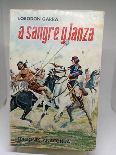 A Sangre Y Lanza Lobodon Garra Liborio Justo MercadoLibre