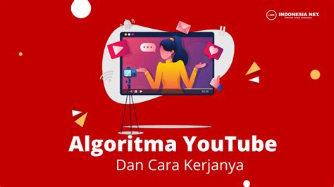 Ini Dia Pengertian Algoritma Youtube Dan Cara Kerjanya Di Yang