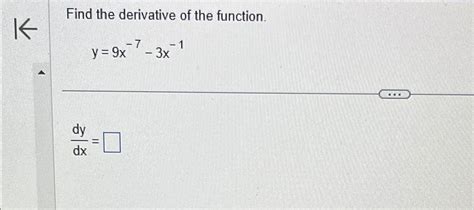 Solved Find The Derivative Of The Function Y 9x 7 3x 1dydx