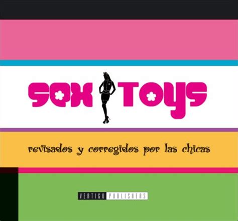 Buy Sex Toys Juguetes Eroticos Revisados Y Corregidos Por Las Chicas Book Online At Low Prices
