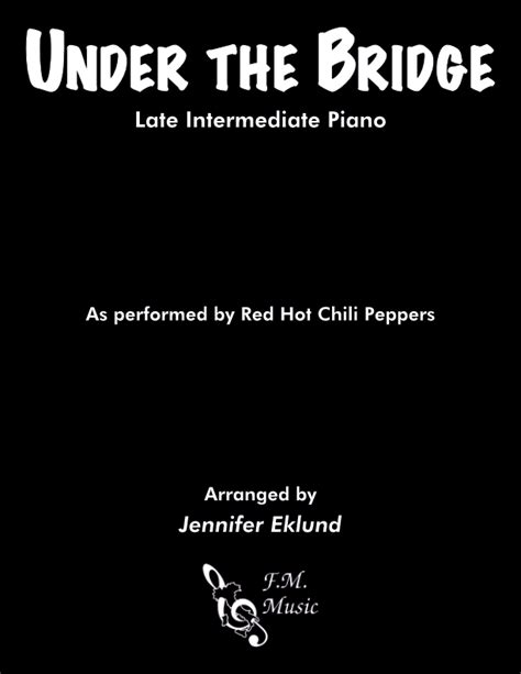 Under The Bridge Late Intermediate Piano By Red Hot Chili Peppers F M Sheet Music Pop