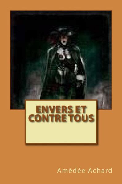 Envers Et Contre Tous By Amedee Achard Paperback Barnes Noble