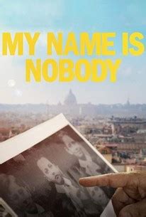 My Name Is Nobody (2017) | Rotten Tomatoes