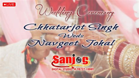 Chhatarjot Singh Weds Navgeet Johal Wedding Ceremony Live Sanjog