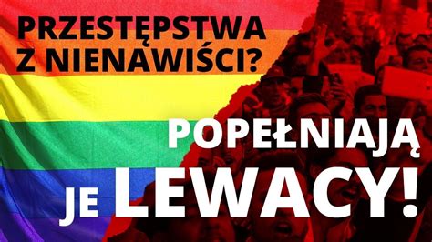 Przest Pstwa Z Nienawi Ci Pope Niaj Je Lewacy Ordo Iuris W Imi