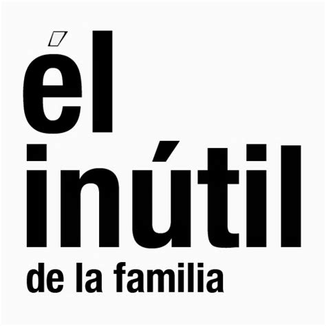 El inútil de la familia El inútil de la familia