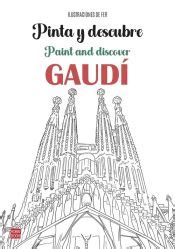 PINTA Y DESCUBRE GAUDI UN LIBRO PARA COLOREAR LAS OBRAS MAS