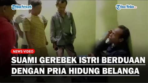 Detik Detik Suami Sah Gerebek Istri Dan Selingkuhan Di Dalam Rumah