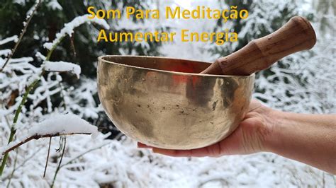 Som para Meditação Tigelas Tibetanas Aumenta sua Energia Positiva