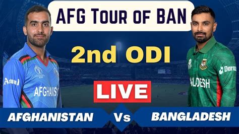 Afg Vs Ban Live 2nd Odi Match Score Live Cricket Match Today Afg Vs